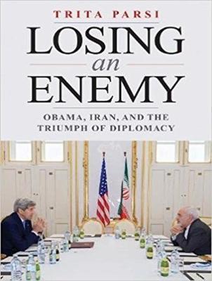 Image for Losing an Enemy: Obama, Iran, and the Triumph of Diplomacy