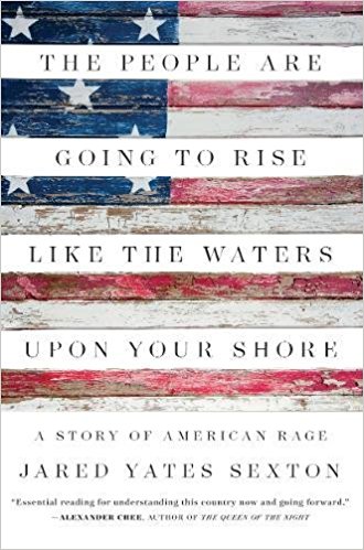 Image for The People Are Going to Rise Like the Waters Upon Your Shore: A Story of American Rage